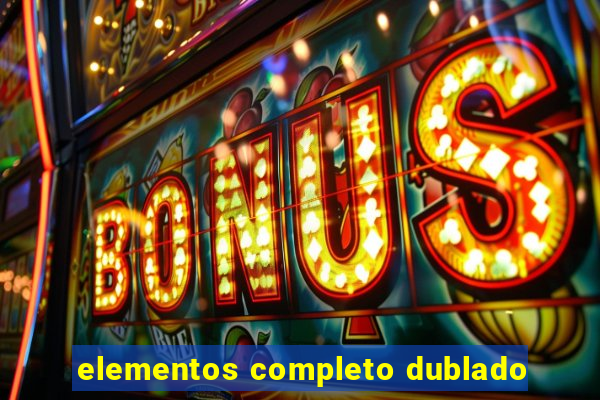 elementos completo dublado